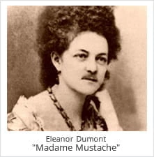 Madame Mustache Eleanore Dumont