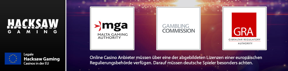 Die Hacksaw Gaming Lizenzen der Malta Gaming Authority, europäischen Gambling Comission und der Gibraltar Regulatory Authority.