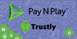 Pay N Play gehört zu Trustly, die einen ausgezeichneten Ruf in Deutschland besitzen.