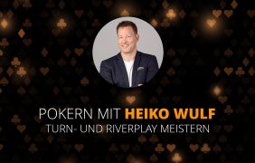 Pokern mit Heiko Wulf, Turn- und Riverplay meistern.